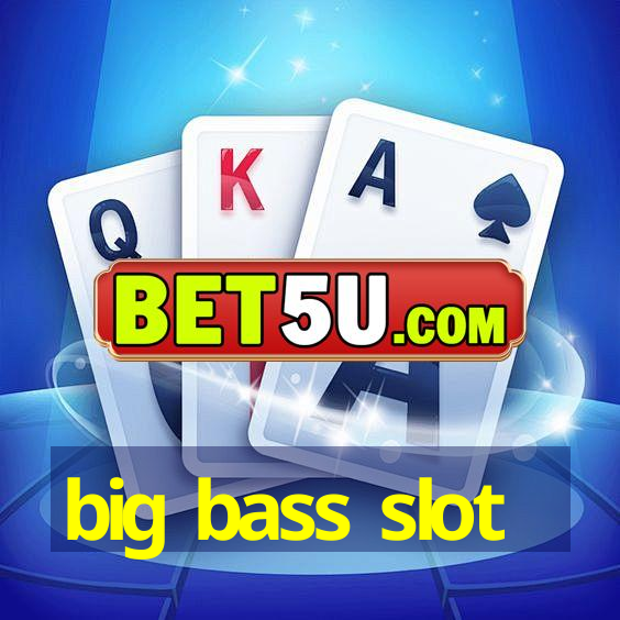 big bass slot